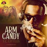 Arm Candy, T. C. Littles