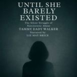 Until She Barely Existed, Tammy Eady Walker