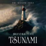 Before the Tsunami, Dr. Roger Avila