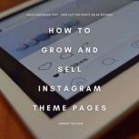 How to Grow and Sell Instagram Theme ..., Johnny Nelson