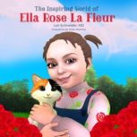 The Inspiring World of Ella Rose La F..., Lori Schneider, MD
