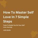 How To Master Self Love In 7 Simple S..., Julia Sardo