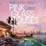 Pink Glass Houses, Asha Elias