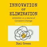 Innovation or Elimination, Itai Green