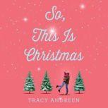 So, This Is Christmas, Tracy Andreen