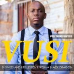 Vusi Business  Life Lessons from a ..., Vusi Thembekwayo