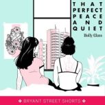 That Perfect Peace and Quiet, Holly Glass