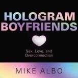 Hologram Boyfriends, Mike Albo