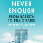 Never Enough, Andrew Wilkinson
