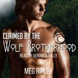 Claimed By The Wolf Brotherhood - Packs Of The Pacific Northwest Series, Book 1, Meg Ripley