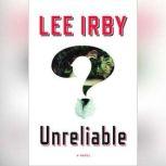 Unreliable, Lee Irby