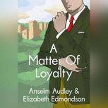 A Matter of Loyalty, Anselm Audley