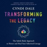 Transforming the Legacy, Cyndi Dale