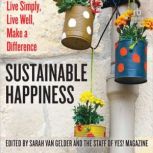 Sustainable Happiness, the staff of YES! Magazine