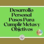 Desarrollo Personal Pasos Para Cumpl..., LIBROTEKA