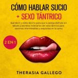 Como hablar sucio  Sexo tantrico 2 e..., Therasia Gallego