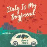 Italy is My Boyfriend A Memoir, Annette Joseph