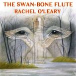 The SwanBone Flute The Storytellers..., Rachel OLeary