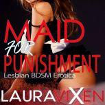Maid for Punishment - Lesbian BDSM Erotica, Laura Vixen