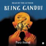 Being Gandhi, Paro Anand
