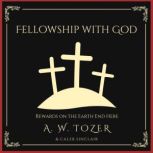 Fellowship with God, A. W. Tozer