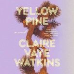 Yellow Pine, Claire Vaye Watkins