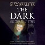The Dark and Other Scary Stories, Max Brallier