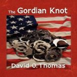 The Gordian Knot, David O Thomas