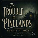 The Trouble at Pinelands, Ernest M. Poate