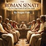 The Roman Senate, Rogan Fish