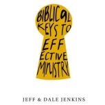 Biblical Keys to Effective Ministry, Jeff Jenkins