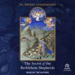 The Secret of the Bethlehem Shepherds..., Fr. Dwight Longenecker