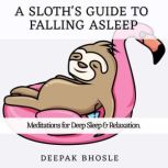A Sloths Guide to Falling Asleep, Deepak Bhosle