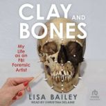 Clay and Bones, Lisa G. Bailey