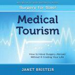 Medical Tourism  Surgery for Sale! ..., Janet Bristeir