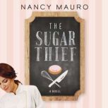 The Sugar Thief A novel, Nancy Mauro