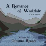 A Romance of Wastdale, A. E. W. Mason
