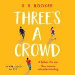 Three's A Crowd 'If ever a book was a mood-lifter, it's this one. I cried laughing!' MILLY JOHNSON, Simon Booker