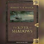 The River of Shadows, Robert V. S. Redick