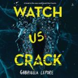 Watch Us Crack, Gabriella Lepore