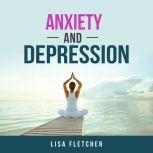 Anxiety And Depression How to Overco..., Lisa Fletcher
