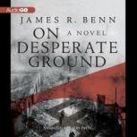 On Desperate Ground, James R. Benn