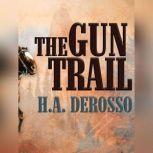 The Gun Trail, H.A. Derosso