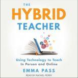 The Hybrid Teacher Using Technology to Teach In Person and Online, Emma Pass