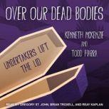 Over Our Dead Bodies Undertakers Lift the Lid, Todd Harra