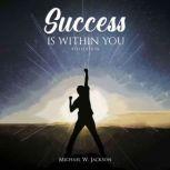 Success Is Within You 4th Edition, Michael W. Jackson