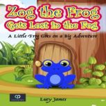 Zog the Frog Gets Lost in the Fog, Lucy James