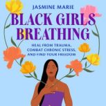 Black Girls Breathing, Jasmine Marie
