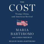 The Cost Trump, China, and American Revival, Maria Bartiromo
