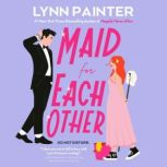 Maid for Each Other, Lynn Painter